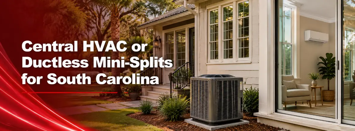 Comparing Central HVAC Systems and Ductless Mini-Splits in South Carolina